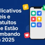 Aplicativos Úteis e Gratuitos Que Estão Bombando